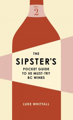 Cover of The Sipster's Pocket Guide to 50 Must-Try BC Wines: Volume 2