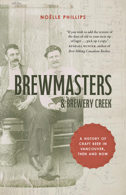 Brewmasters and Brewery Creek: A History of Craft Beer in Vancouver, Then and Now